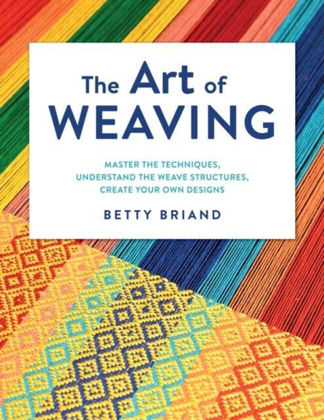 The Art of Weaving av Betty Briand