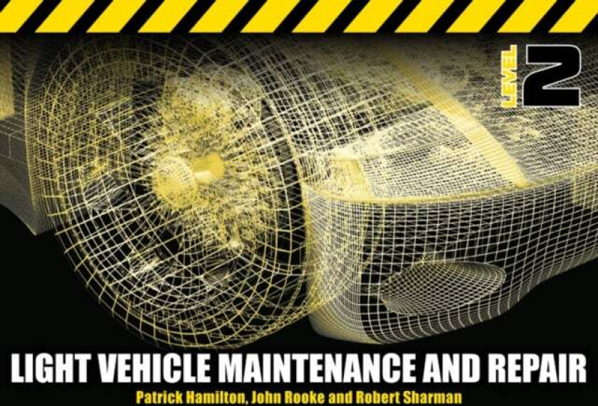 Light Vehicle Maintenance and Repair Level 2 av Patrick (Chairman of the IMI Members Association Norfolk) Hamilton, John Rooke, Robert (Sector Skills