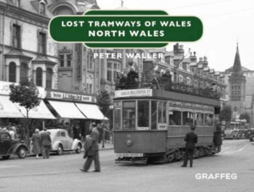 Lost Tramways of Wales: North Wales av Peter Waller