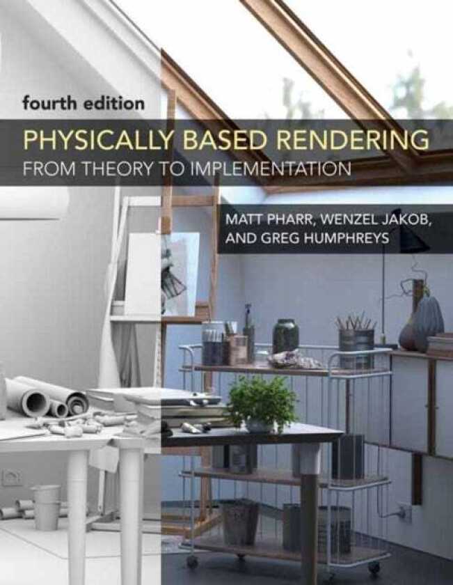 Physically Based Rendering, fourth edition av Matt Pharr, Wenzel Jakob