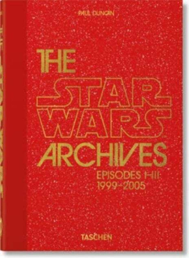 The Star Wars Archives. 1999¿2005. 40th Ed. av Paul Duncan