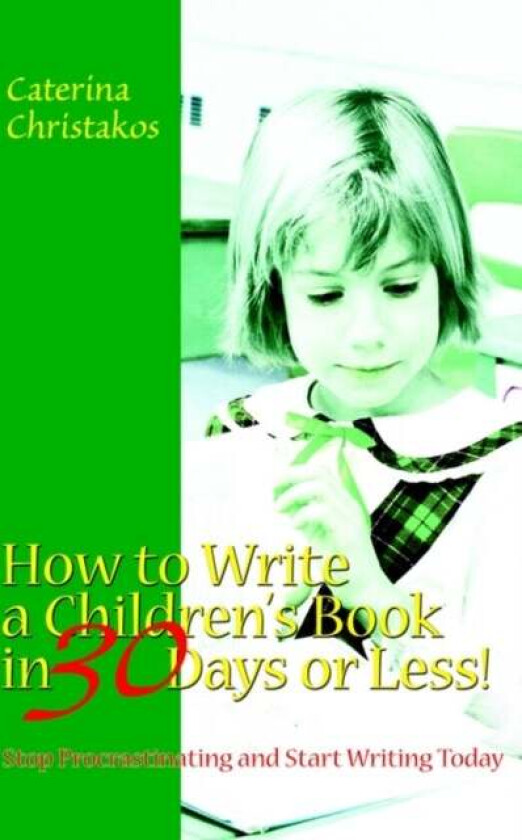 How to Write a Children's Book in 30 Days or Less! av Caterina Christakos