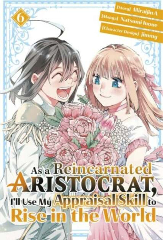 As a Reincarnated Aristocrat, I'll Use My Appraisal Skill to Rise in the World 6 (manga) av Natsumi Inoue, jimmy, Miraijin A