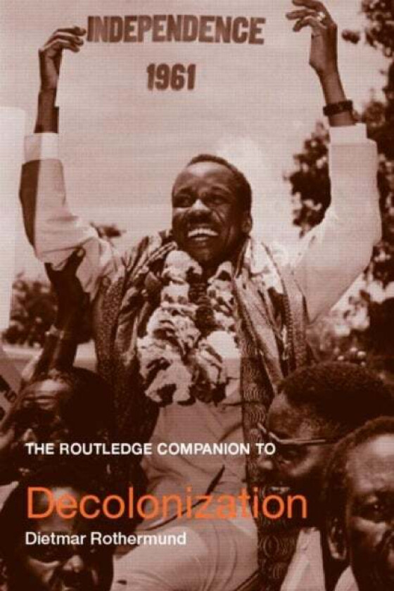 The Routledge Companion to Decolonization av Dietmar (University of Heidelberg Ger Rothermund