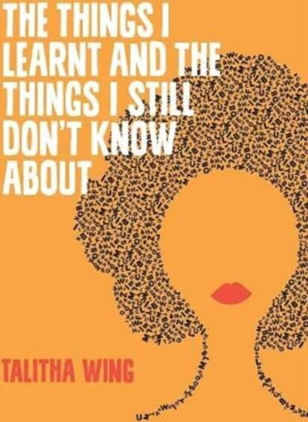 The Things I Learnt And The Things I Still Don't Know About av Talitha Wing
