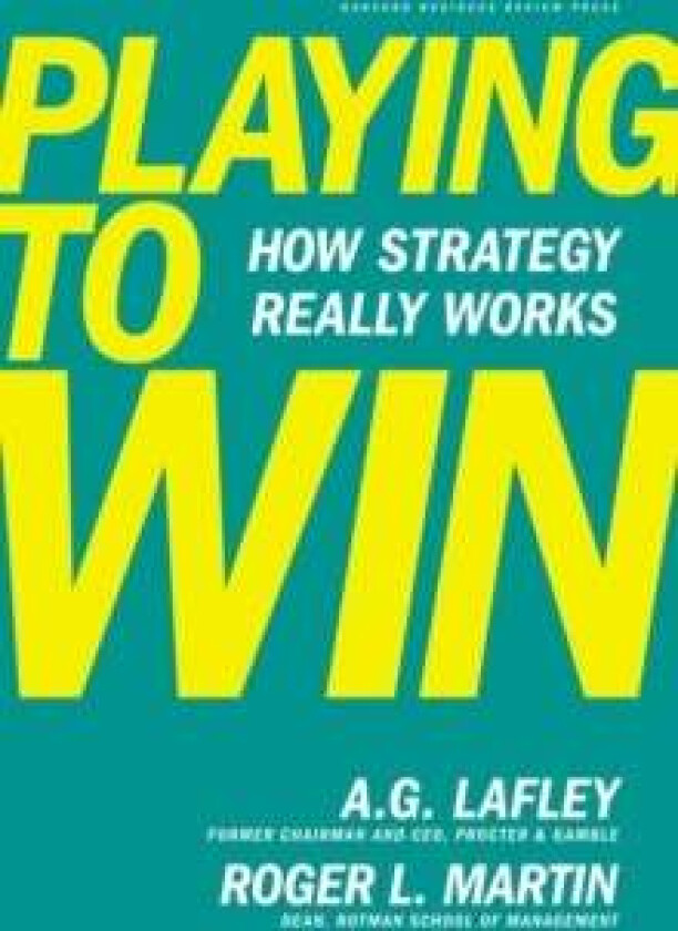 Playing to Win av A.G. Lafley, Roger L. Martin