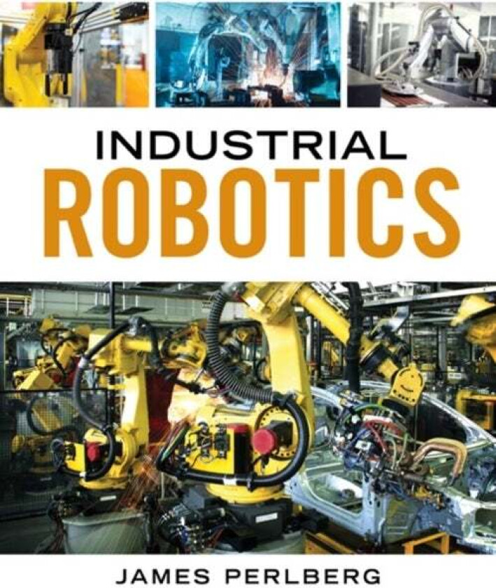 Industrial Robotics av Keith Dinwiddie