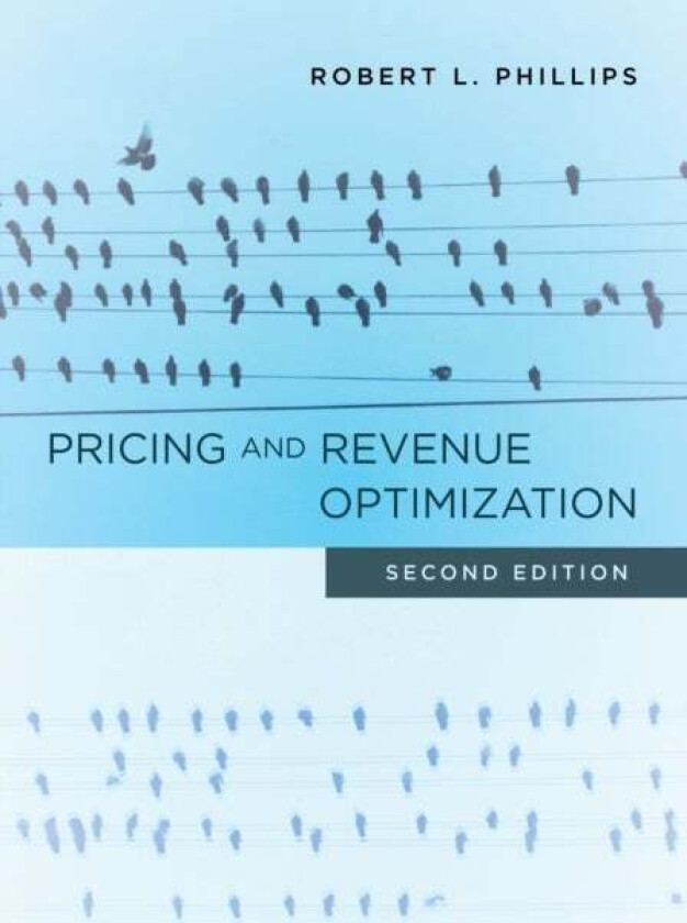 Pricing and Revenue Optimization av Robert L. Phillips