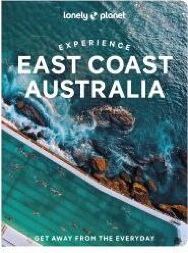 Lonely Planet Experience East Coast Australia av Lonely Planet, Sarah Reid, Cristian Bonetto, Caoimhe Hanrahan-Lawrence, Trent Holden, Phillip Tang, J