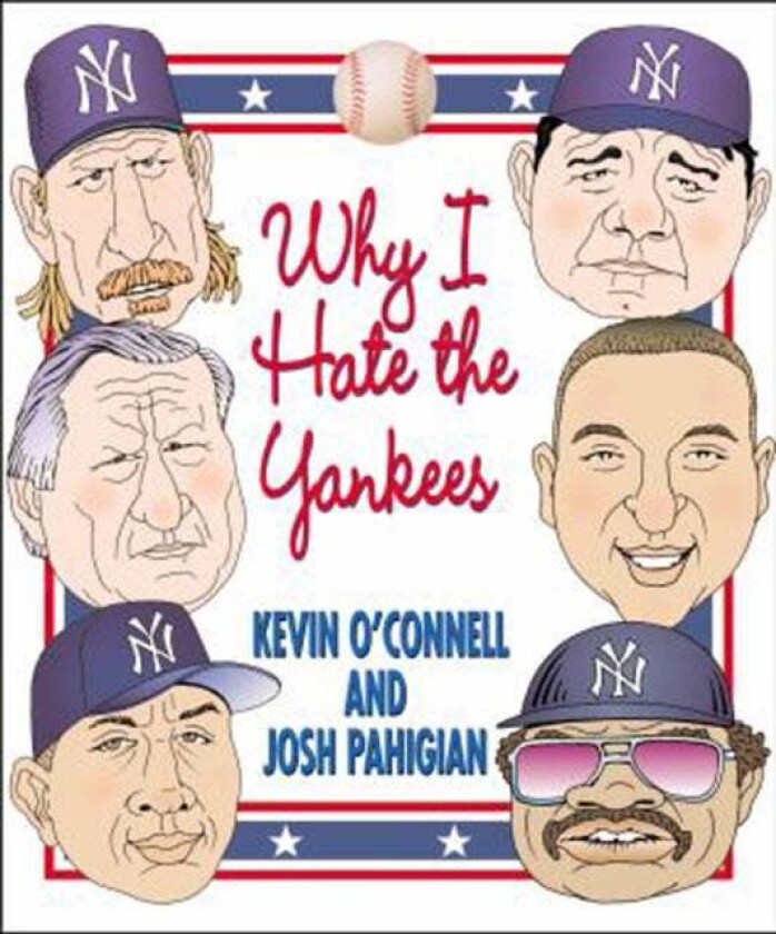 Why I Hate the Yankees av Kevin O'Connell, Josh Pahigian