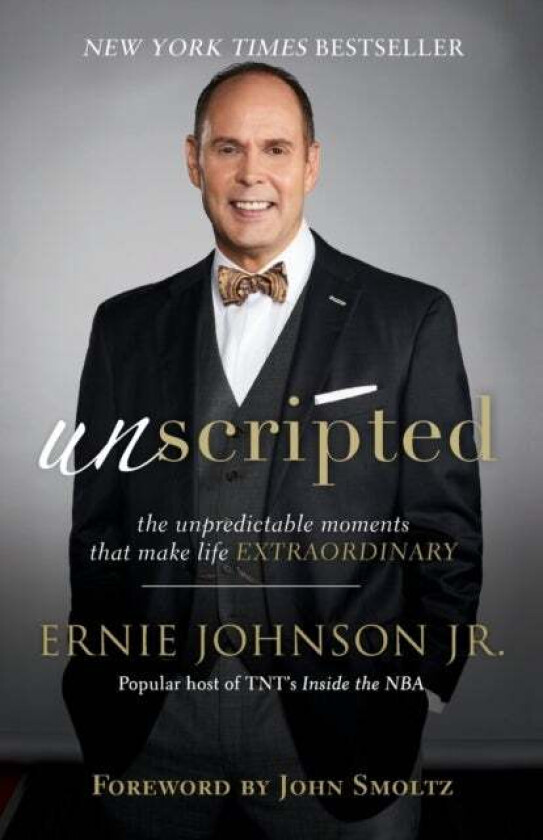Unscripted ¿ The Unpredictable Moments That Make Life Extraordinary av Ernie Jr. Johnson, John Smoltz