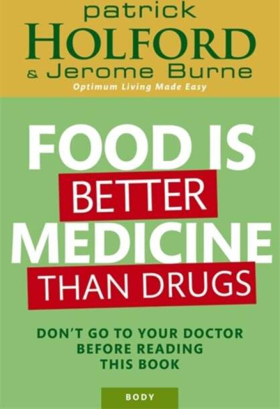Food Is Better Medicine Than Drugs av Patrick Holford, Jerome Burne