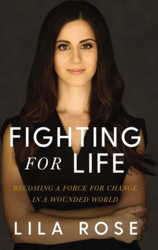 Fighting for Life av Lila Rose
