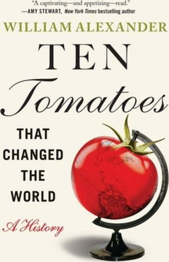 Ten Tomatoes that Changed the World av William Alexander