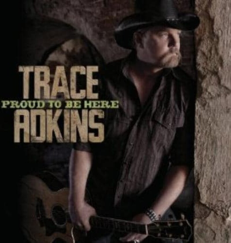 Adkins, Trace : Proud to Be Here CD