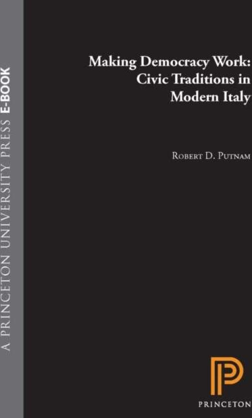 Making Democracy Work av Robert D. Putnam, Robert Leonardi, Raffaella Y. Nanetti