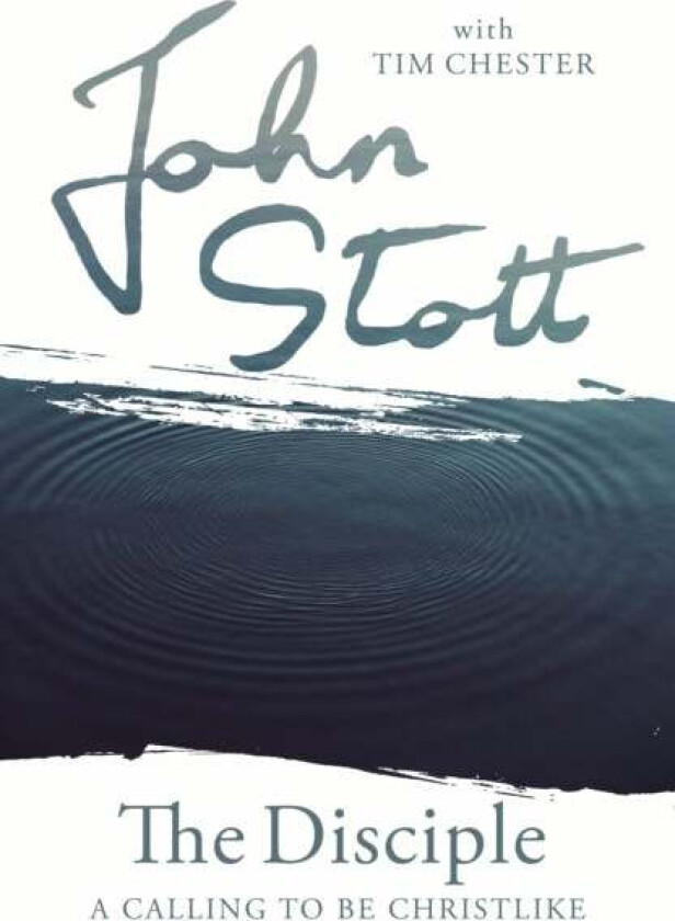 The Disciple av John Stott with Tim Chester