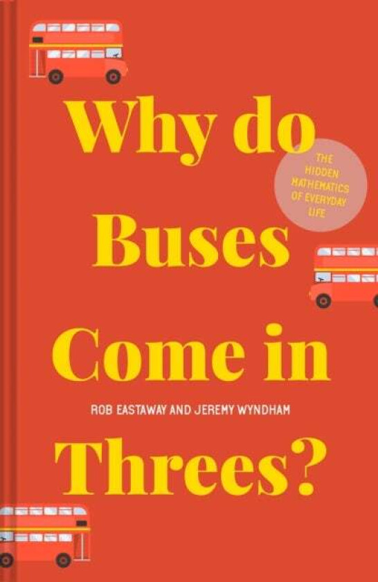 Why do Buses Come in Threes? av Rob Eastaway, Jeremy Wyndham