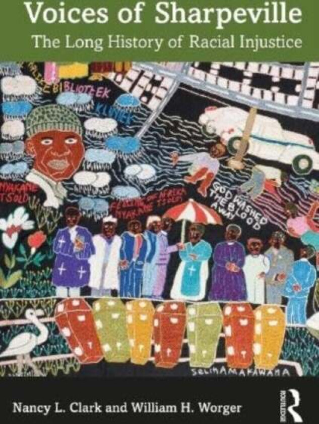 Voices of Sharpeville av Nancy L. (Louisiana State University USA) Clark, William H. (University of California Los Angeles USA) Worger