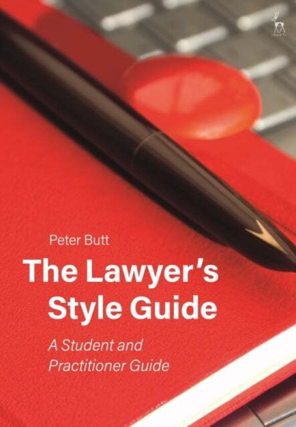 The Lawyer's Style Guide av Peter (University of Sydney (Emeritus)) Butt