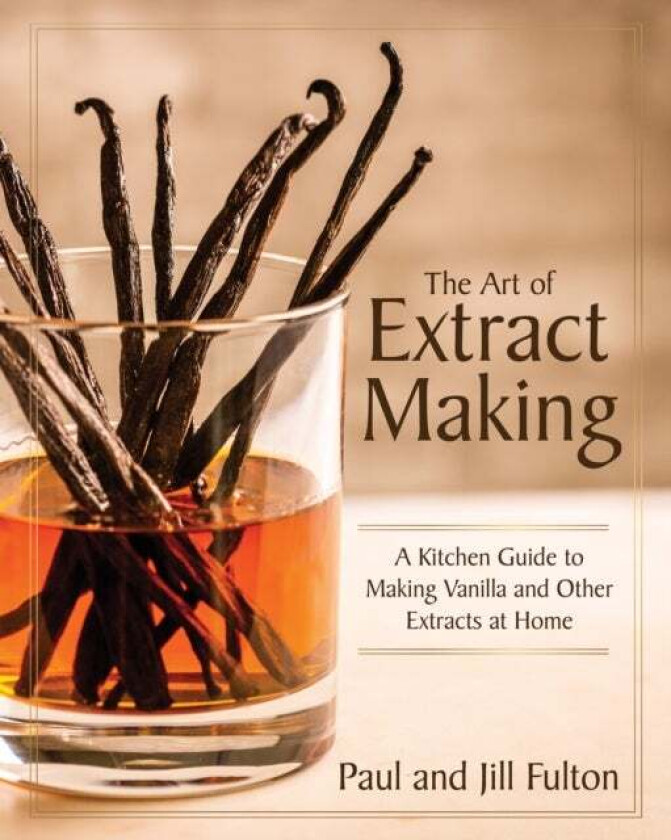 The Art of Extract Making av Paul Fulton, Jill Fulton