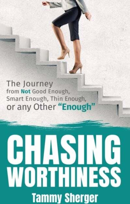 Chasing Worthiness av Tammy Sherger