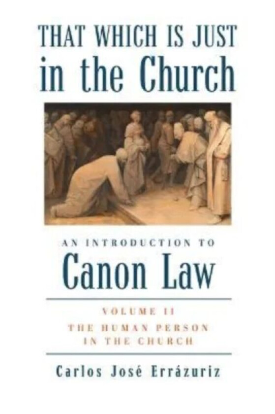 That Which Is Just in the Church - Volume 2: The Human Person in the Church av Carlos Jose Errazuriz