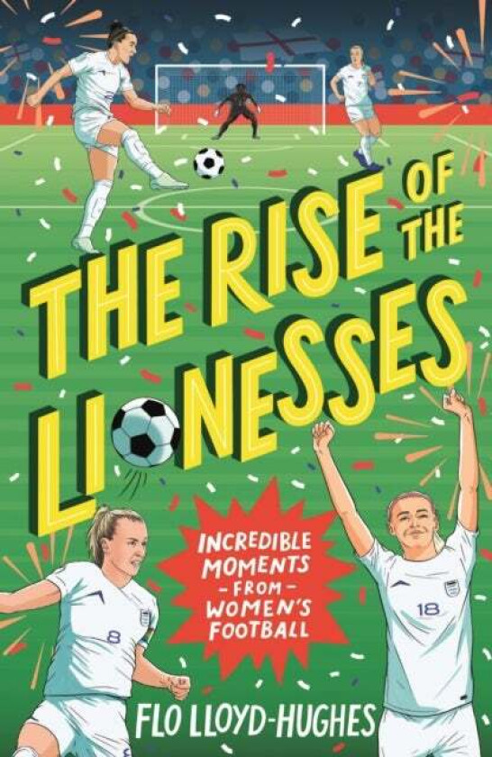 The Rise of the Lionesses: Incredible Moments from Women's Football av Flo Lloyd-Hughes