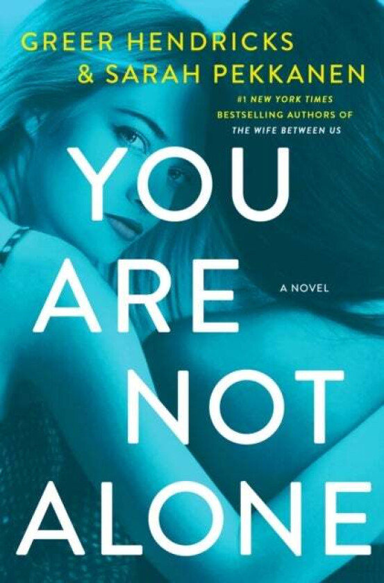 You Are Not Alone av Greer Hendricks, Sarah Pekkanen