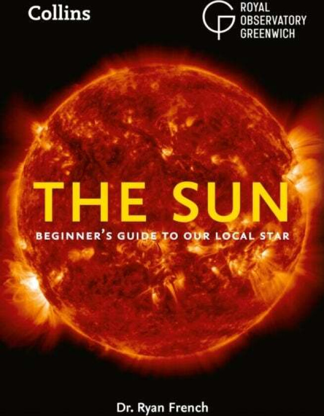 The Sun av Dr. Ryan French, Royal Observatory Greenwich, Collins Astronomy