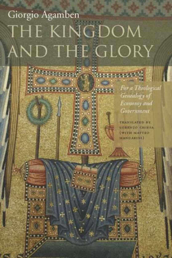 The Kingdom and the Glory av Giorgio Agamben