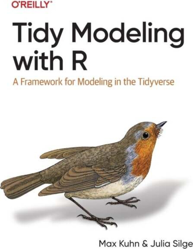 Tidy Modeling with R av Max Kuhn, Julia Silge