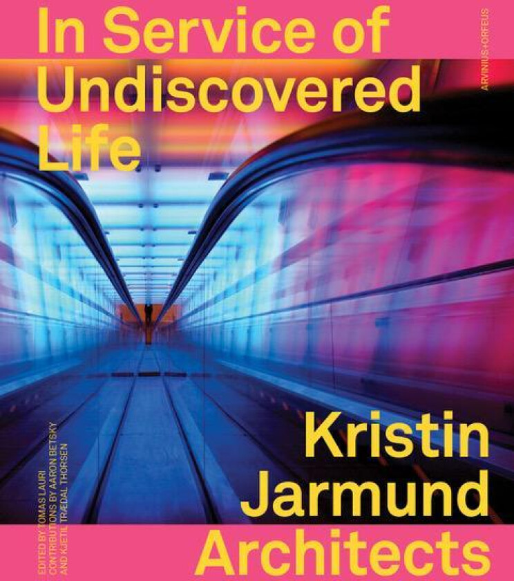 In service of undiscovered life av Aaron Betsky, Kjetil Trædal Thorsen