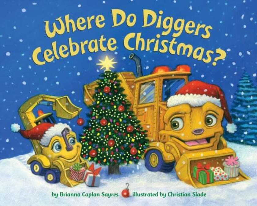 Where Do Diggers Celebrate Christmas? av Brianna Caplan Sayres, Christian Slade