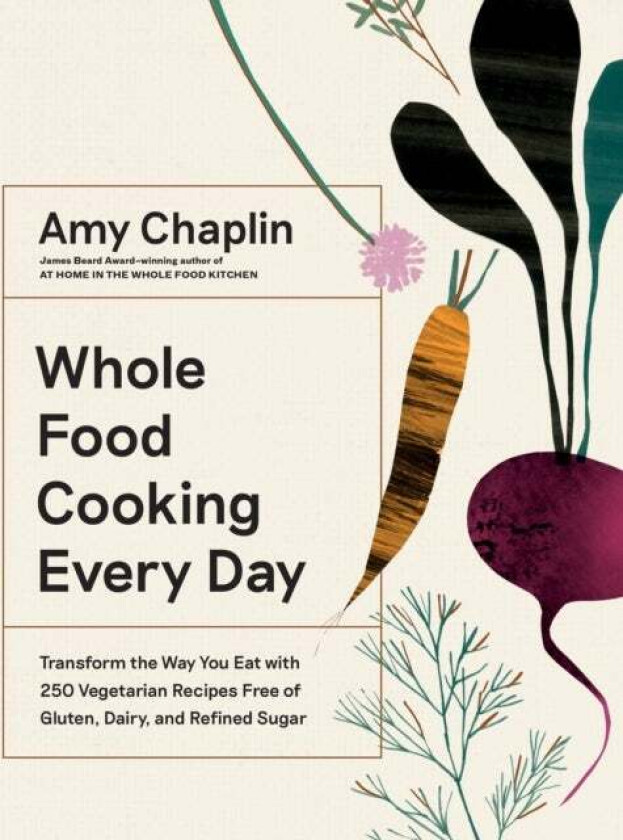 Whole Food Cooking Every Day av Amy Chaplin