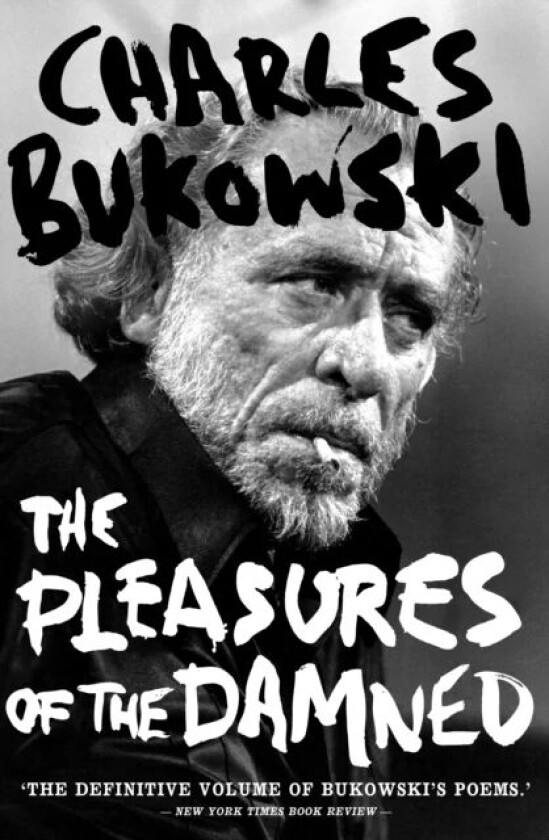 The Pleasures of the Damned av Charles Bukowski