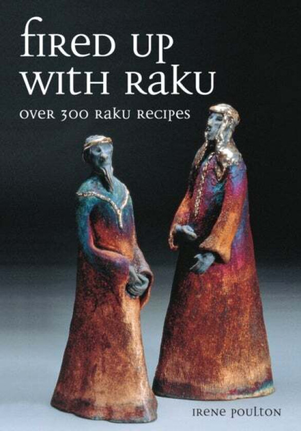 Fired Up With Raku av Irene Poulton