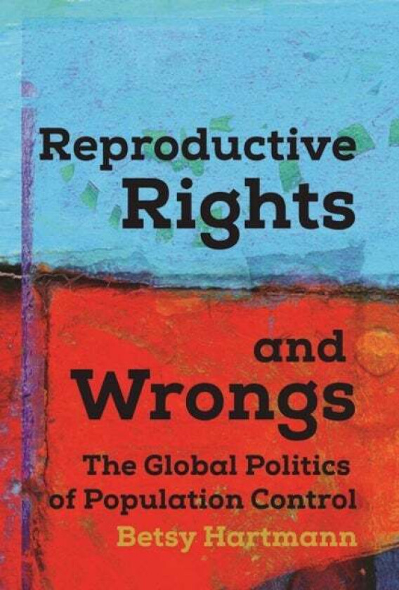 Reproductive Rights And Wrongs av Betsy Hartmann