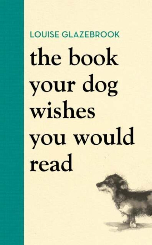 The Book Your Dog Wishes You Would Read av Louise Glazebrook