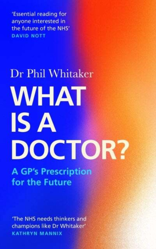 What Is a Doctor? av Dr Phil Whitaker
