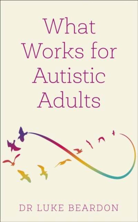 What Works for Autistic Adults av Luke Beardon