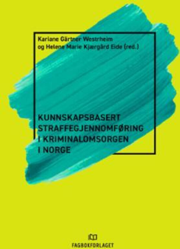 Kunnskapsbasert straffegjennomføring i kriminalomsorgen i Norge