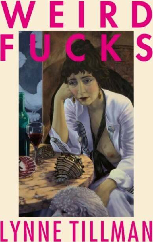 Weird Fucks av Lynne Tillman
