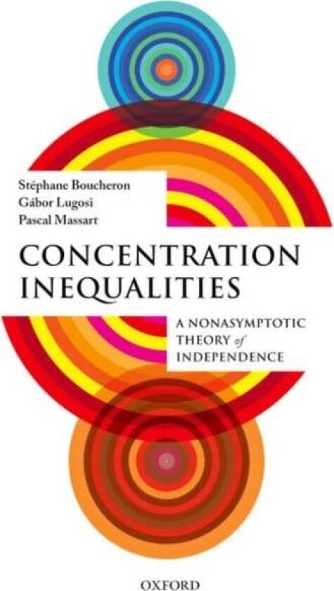 Concentration Inequalities av Stephane (Laboratoire de Probabilites et Modeles Aleatoires Universite Paris-Diderot) Boucheron, Gabor (ICREA Research P