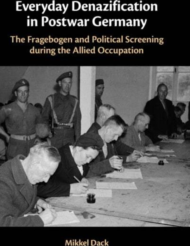 Everyday Denazification in Postwar Germany av Mikkel (Rowan University New Jersey) Dack