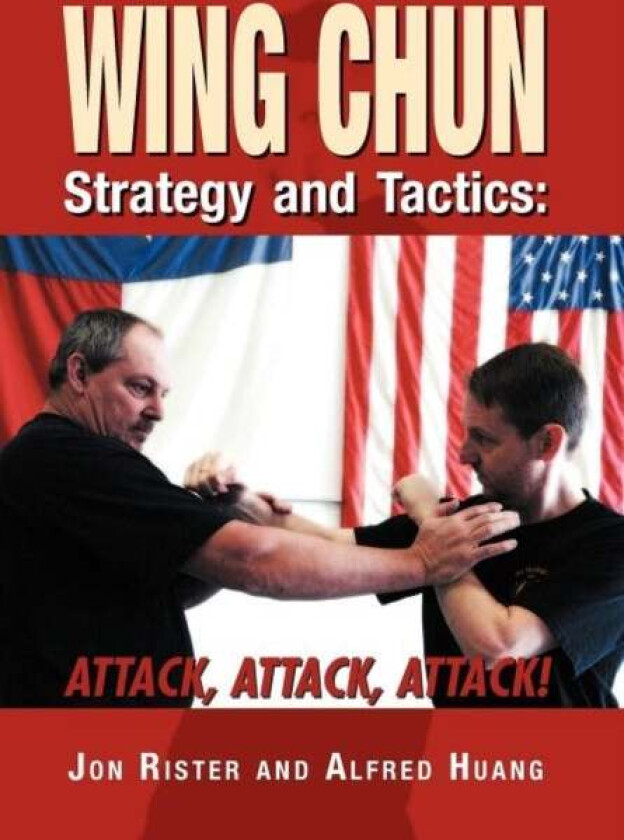 Wing Chun Strategy and Tactics av Jon Rister, Master Taoist Alfred Huang