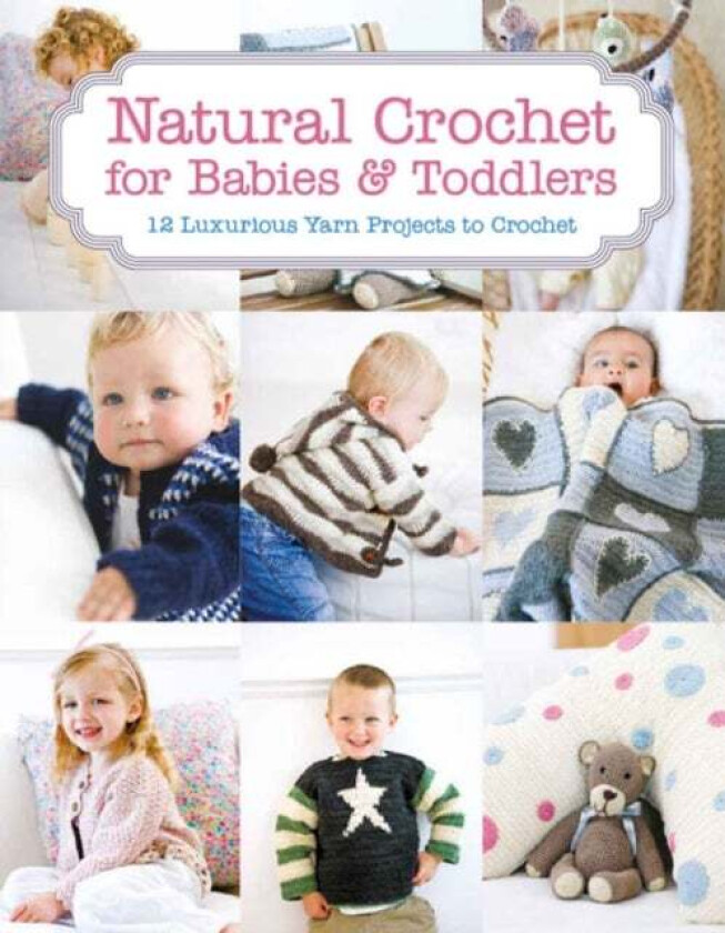 Natural Crochet for Babies & Toddlers av Tina Barrett
