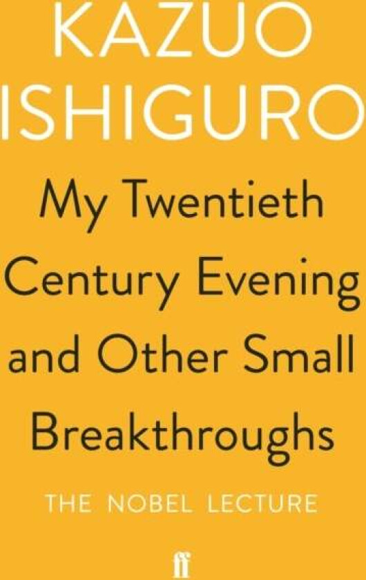 My Twentieth Century Evening and Other Small Breakthroughs av Kazuo Ishiguro