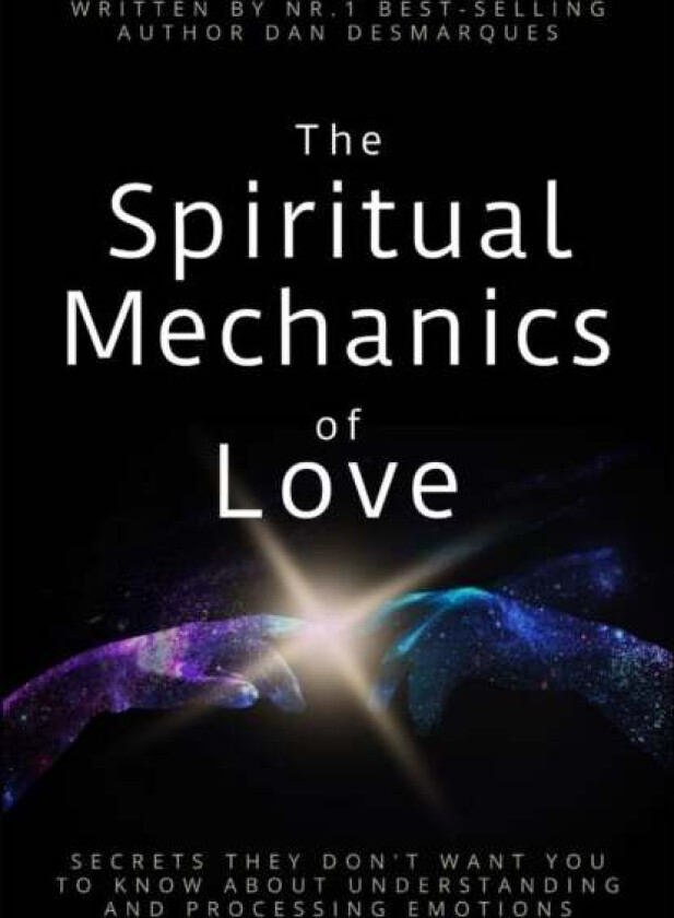 The Spiritual Mechanics Of Love Av Dan Desmarques