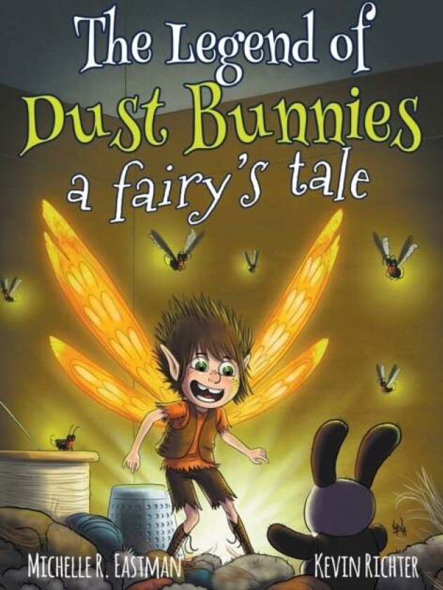 The Legend of Dust Bunnies, a Fairy's Tale av Michelle R Eastman